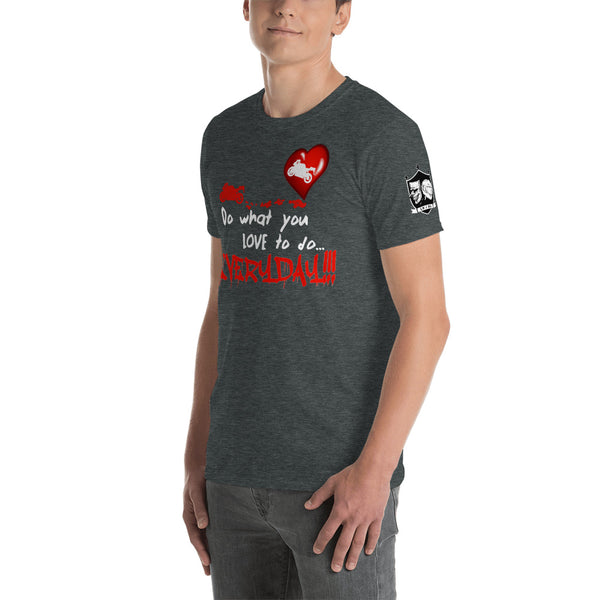 The "What you love" Unisex T-Shirt