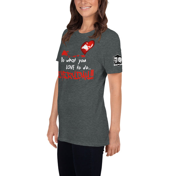 The "What you love" Unisex T-Shirt