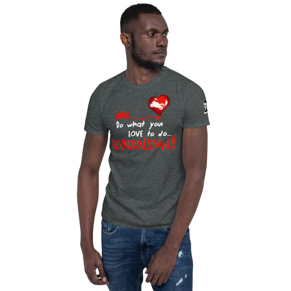 The "What you love" Unisex T-Shirt