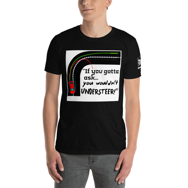 The "Understeer" Unisex T-Shirt