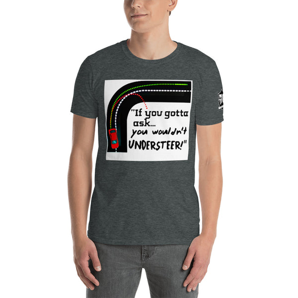 The "Understeer" Unisex T-Shirt
