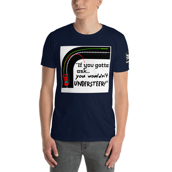 The "Understeer" Unisex T-Shirt