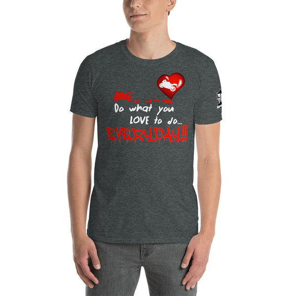 The "What you love" Unisex T-Shirt